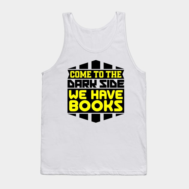 Come to the dark side we have books Tank Top by colorsplash